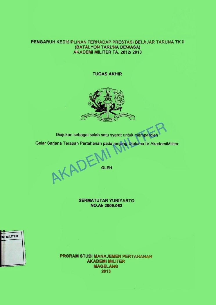 PENGARUH KEDISIPLINAN TERHADAP PRESTASI BELAJAR TARUNA TK II (BATALYON TARUNA DEWASA) AKADEMI MILITER TA. 2012/2013